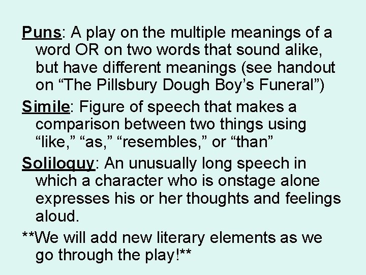 Puns: A play on the multiple meanings of a word OR on two words