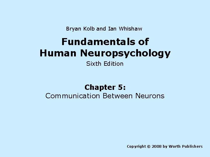 Bryan Kolb and Ian Whishaw Fundamentals of Human Neuropsychology Sixth Edition Chapter 5: Communication