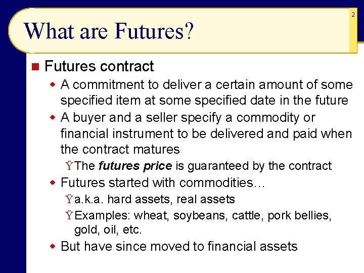 What are Futures? n 2 Futures contract w A commitment to deliver a certain