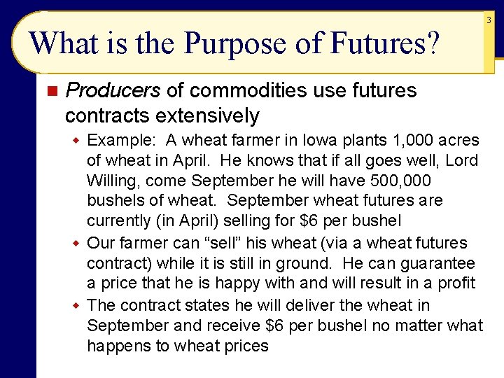 What is the Purpose of Futures? n Producers of commodities use futures contracts extensively