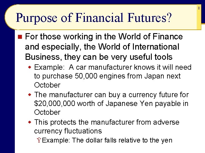 Purpose of Financial Futures? n For those working in the World of Finance and