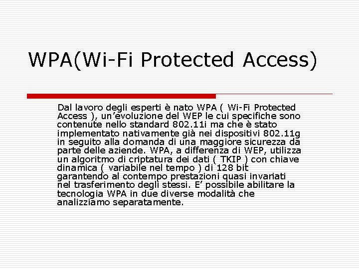 WPA(Wi-Fi Protected Access) Dal lavoro degli esperti è nato WPA ( Wi-Fi Protected Access