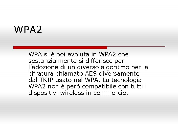 WPA 2 WPA si è poi evoluta in WPA 2 che sostanzialmente si differisce