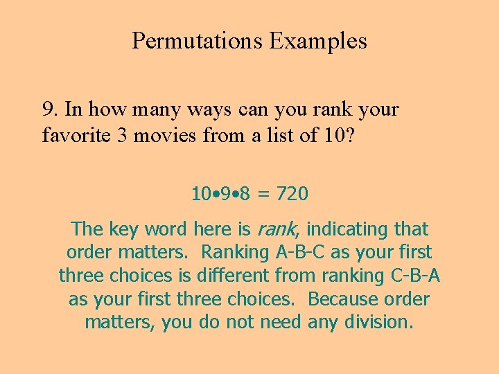 Permutations Examples 9. In how many ways can you rank your favorite 3 movies Permutations Examples 9. In how many ways can you rank your favorite 3 movies