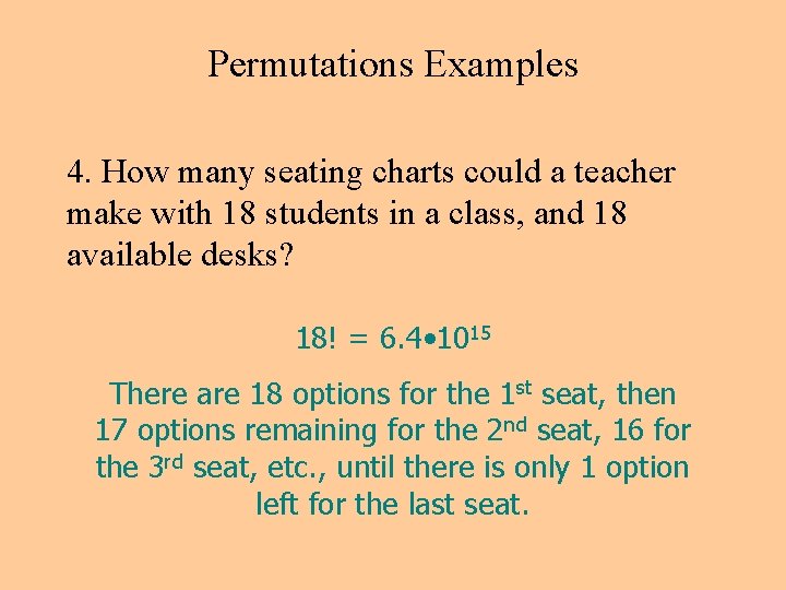 Permutations Examples 4. How many seating charts could a teacher make with 18 students Permutations Examples 4. How many seating charts could a teacher make with 18 students