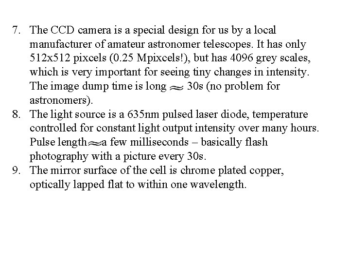 7. The CCD camera is a special design for us by a local manufacturer