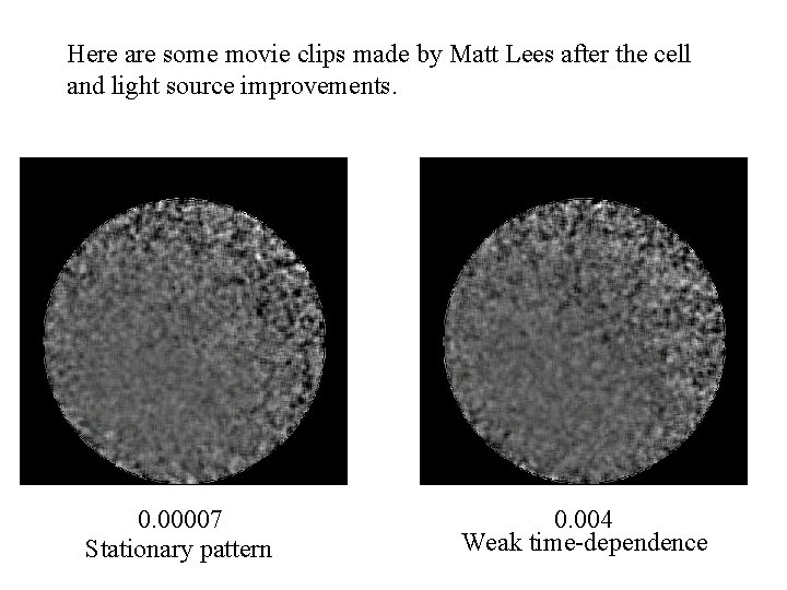 Here are some movie clips made by Matt Lees after the cell and light