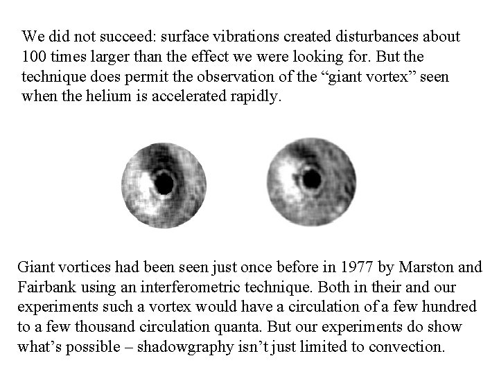 We did not succeed: surface vibrations created disturbances about 100 times larger than the