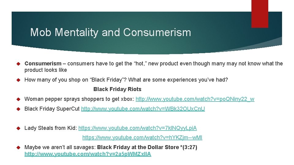 Mob Mentality and Consumerism – consumers have to get the “hot, ” new product