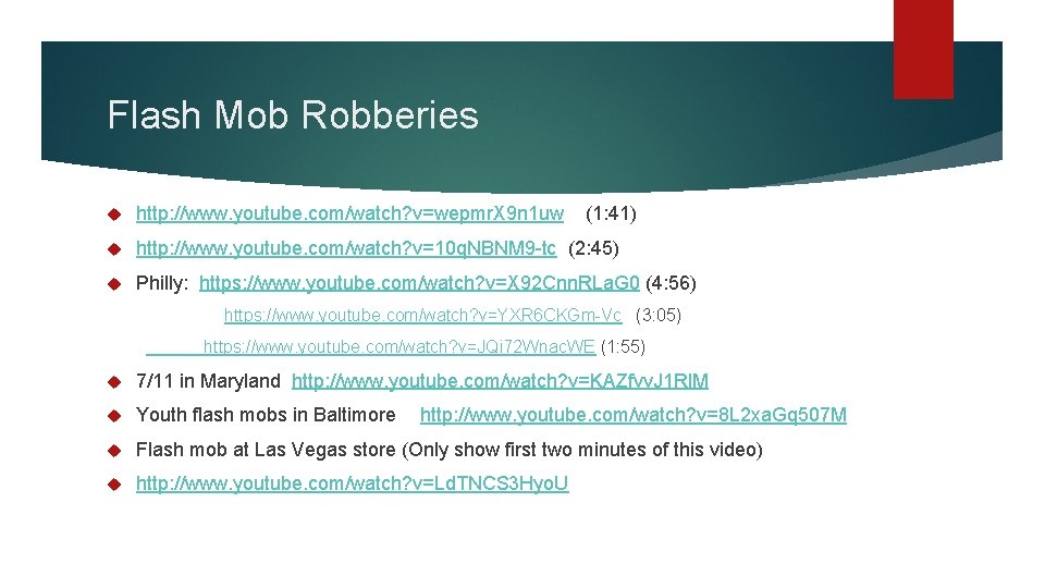 Flash Mob Robberies http: //www. youtube. com/watch? v=wepmr. X 9 n 1 uw (1: