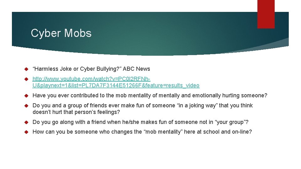 Cyber Mobs “Harmless Joke or Cyber Bullying? ” ABC News http: //www. youtube. com/watch?