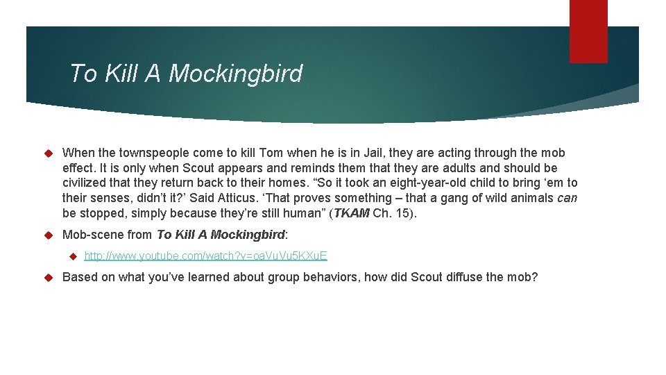 To Kill A Mockingbird When the townspeople come to kill Tom when he is