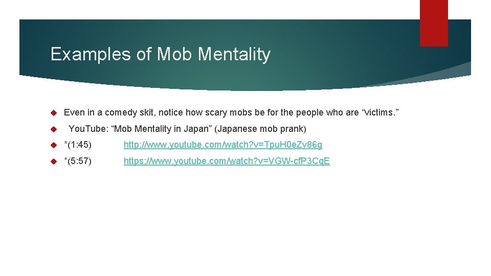 Examples of Mob Mentality Even in a comedy skit, notice how scary mobs be