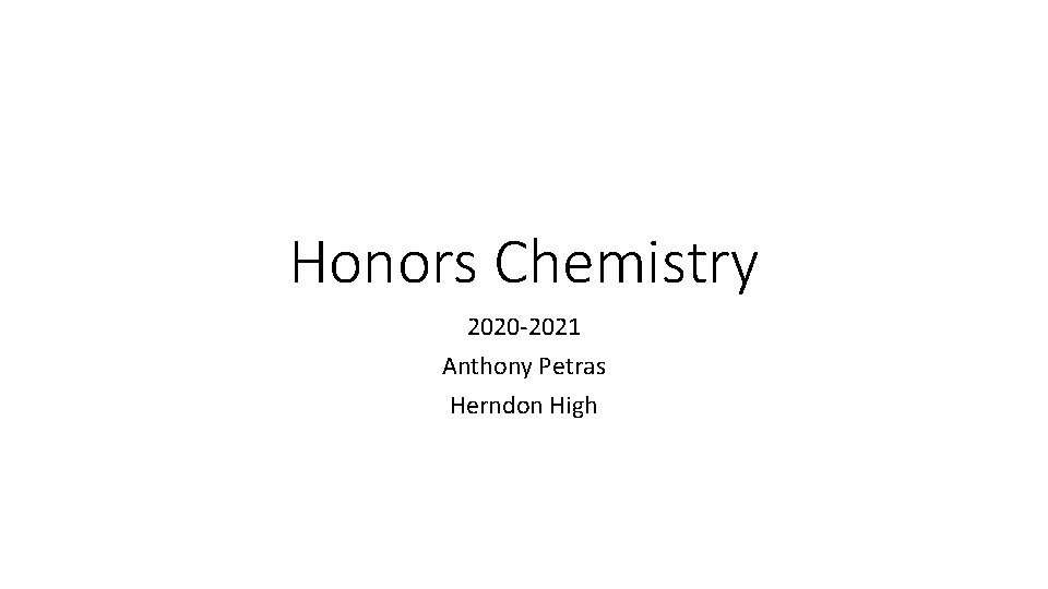 Honors Chemistry 2020 -2021 Anthony Petras Herndon High 