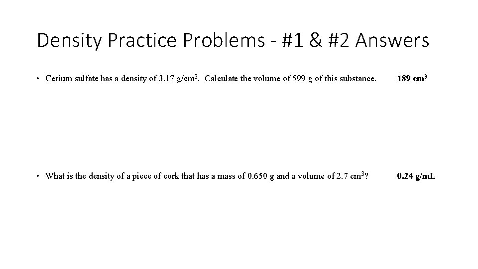 Density Practice Problems - #1 & #2 Answers • Cerium sulfate has a density