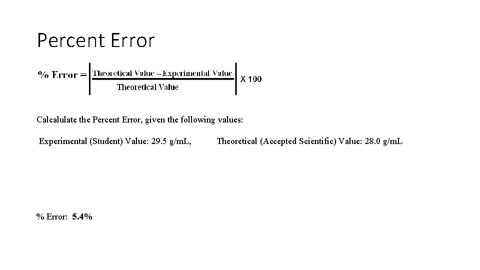 Percent Error Calcalulate the Percent Error, given the following values: Experimental (Student) Value: 29.