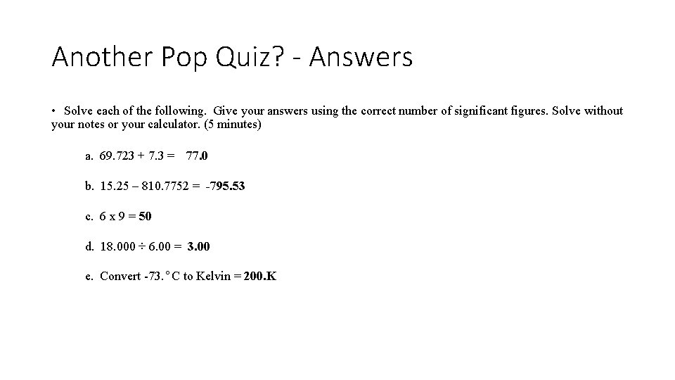 Another Pop Quiz? - Answers • Solve each of the following. Give your answers