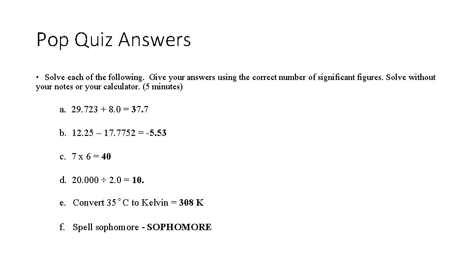 Pop Quiz Answers • Solve each of the following. Give your answers using the