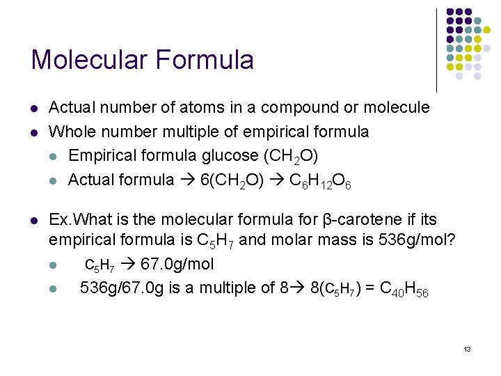 Molecular Formula l l l Actual number of atoms in a compound or molecule