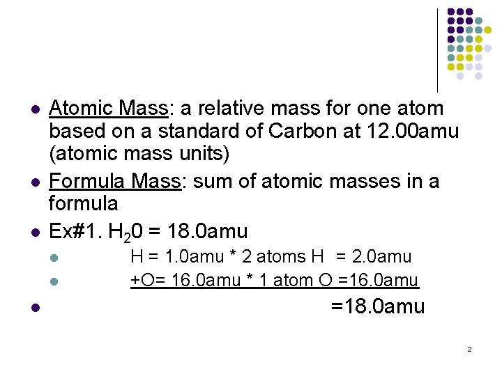 l l l Atomic Mass: a relative mass for one atom based on a