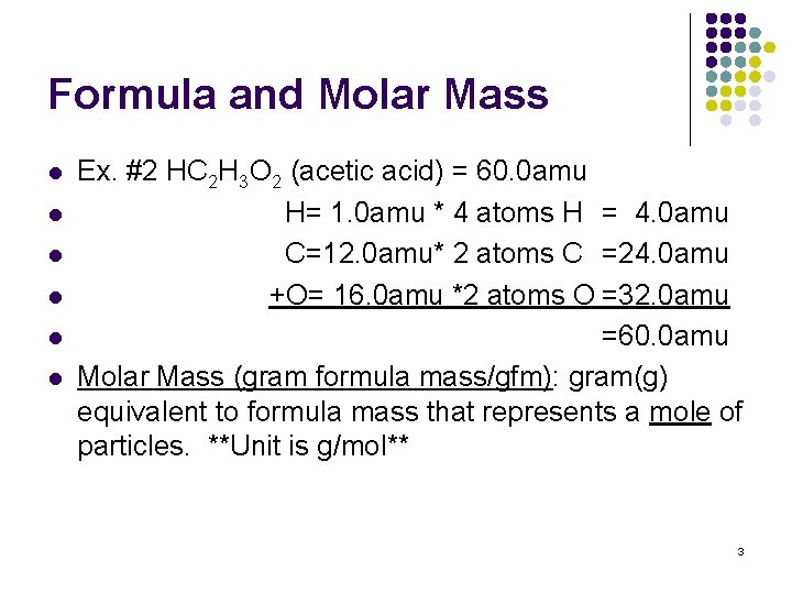 Formula and Molar Mass l l l Ex. #2 HC 2 H 3 O