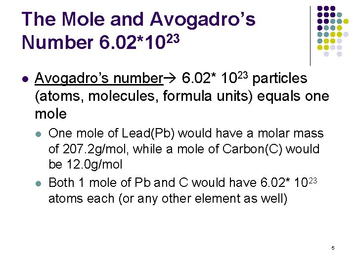 The Mole and Avogadro’s Number 6. 02*1023 l Avogadro’s number 6. 02* 1023 particles