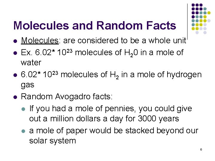 Molecules and Random Facts l l Molecules: are considered to be a whole unit