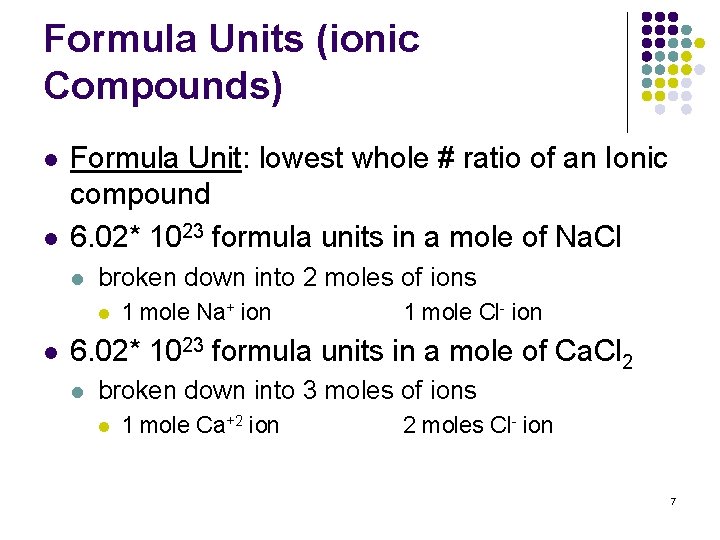 Formula Units (ionic Compounds) l l Formula Unit: lowest whole # ratio of an