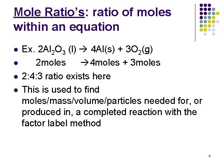 Mole Ratio’s: ratio of moles within an equation l l Ex. 2 Al 2