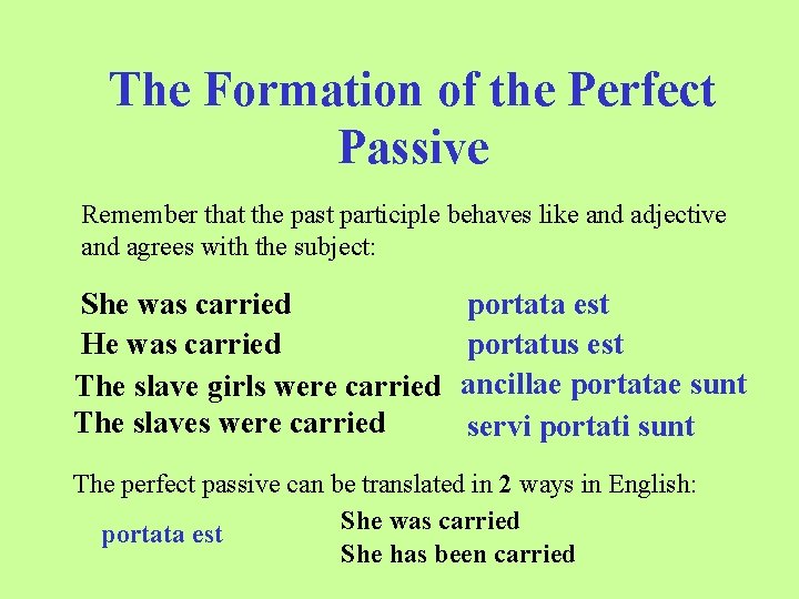 The Formation of the Perfect Passive Remember that the past participle behaves like and