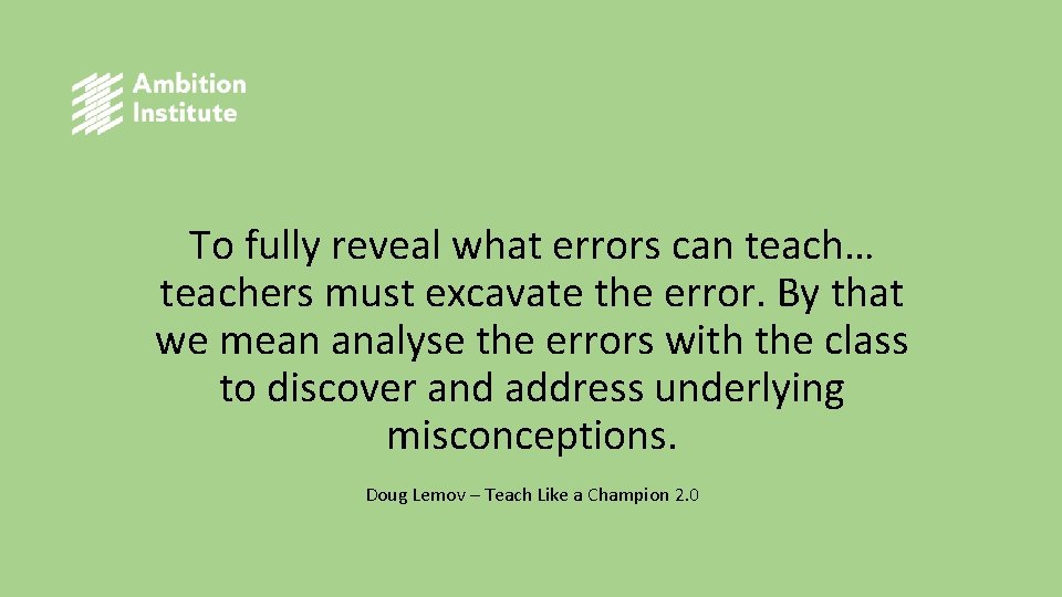To fully reveal what errors can teach… teachers must excavate the error. By that