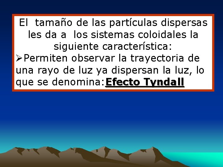 El tamaño de las partículas dispersas les da a los sistemas coloidales la siguiente