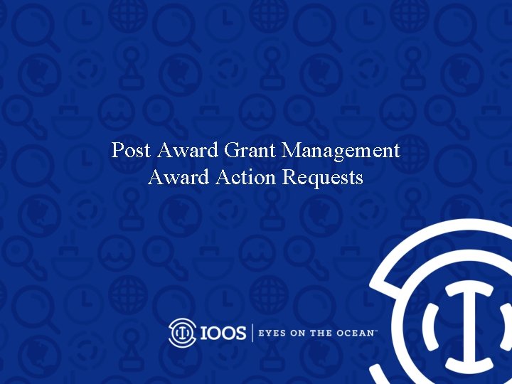 Post Award Grant Management Award Action Requests 