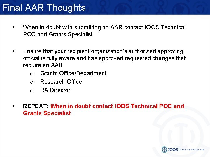 Final AAR Thoughts • When in doubt with submitting an AAR contact IOOS Technical