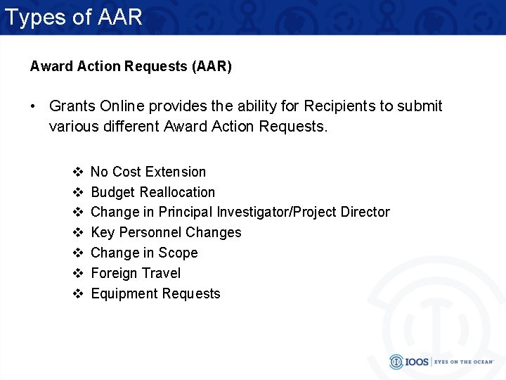 Types of AAR Award Action Requests (AAR) • Grants Online provides the ability for