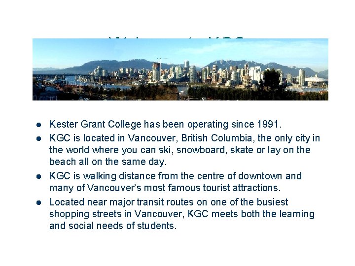 Welcome to KGC l l Kester Grant College has been operating since 1991. KGC Welcome to KGC l l Kester Grant College has been operating since 1991. KGC