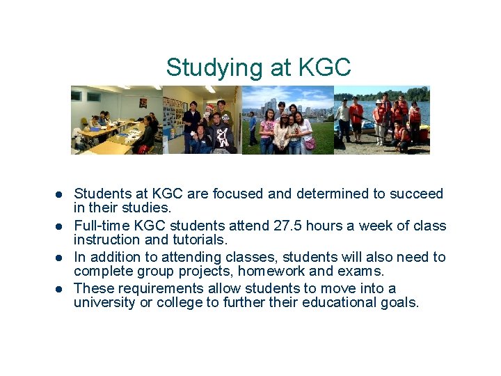 Studying at KGC l l Students at KGC are focused and determined to succeed Studying at KGC l l Students at KGC are focused and determined to succeed