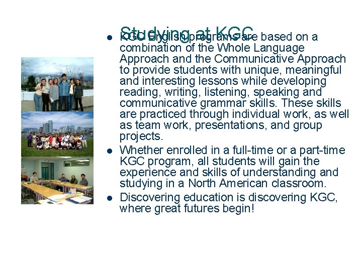 l l l Studying at KGC English programs are based on a combination of l l l Studying at KGC English programs are based on a combination of