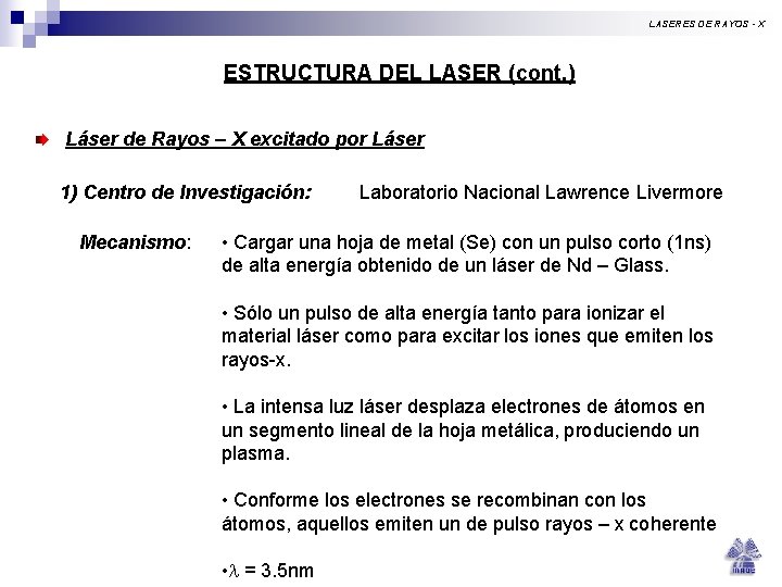 LASERES DE RAYOS - X ESTRUCTURA DEL LASER (cont. ) Láser de Rayos – LASERES DE RAYOS - X ESTRUCTURA DEL LASER (cont. ) Láser de Rayos –