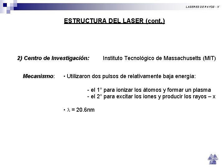 LASERES DE RAYOS - X ESTRUCTURA DEL LASER (cont. ) 2) Centro de Investigación: LASERES DE RAYOS - X ESTRUCTURA DEL LASER (cont. ) 2) Centro de Investigación: