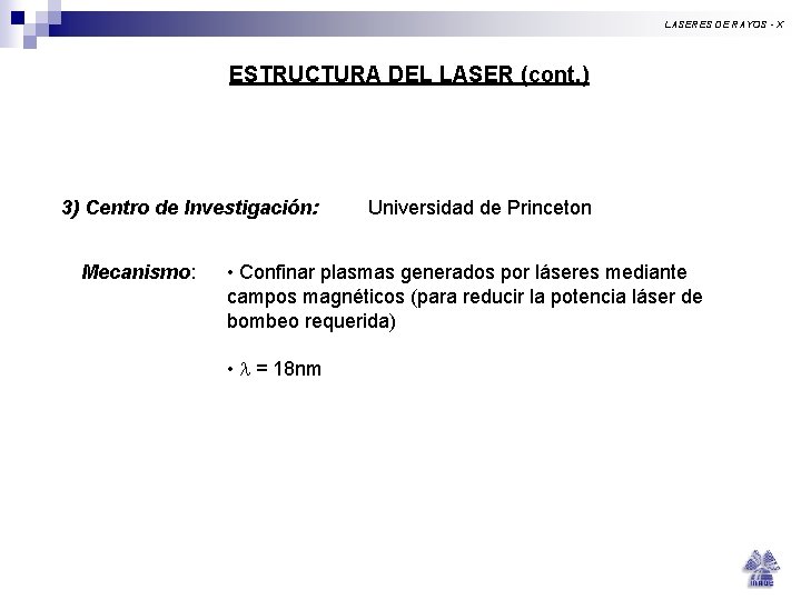 LASERES DE RAYOS - X ESTRUCTURA DEL LASER (cont. ) 3) Centro de Investigación: LASERES DE RAYOS - X ESTRUCTURA DEL LASER (cont. ) 3) Centro de Investigación: