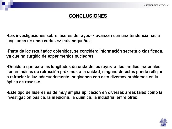 LASERES DE RAYOS - X CONCLUSIONES • Las investigaciones sobre láseres de rayos–x avanzan LASERES DE RAYOS - X CONCLUSIONES • Las investigaciones sobre láseres de rayos–x avanzan