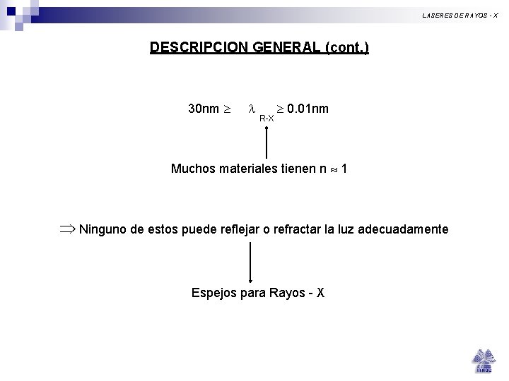 LASERES DE RAYOS - X DESCRIPCION GENERAL (cont. ) 30 nm R-X 0. 01 LASERES DE RAYOS - X DESCRIPCION GENERAL (cont. ) 30 nm R-X 0. 01