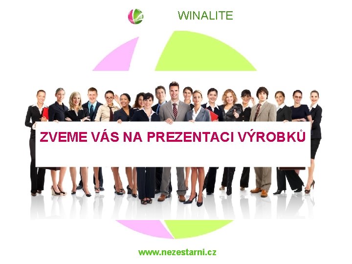 WINALITE ZVEME VÁS NA PREZENTACI VÝROBKŮ www. nezestarni. cz 