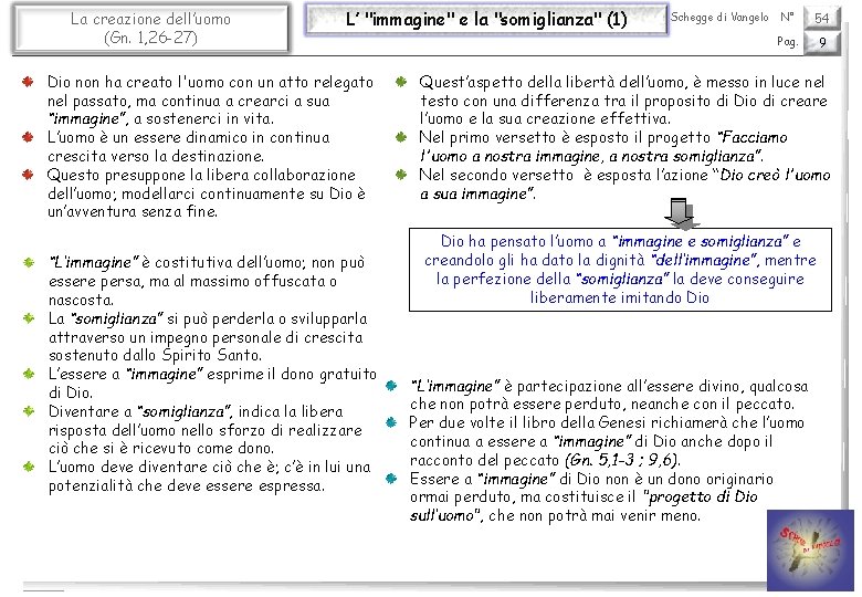 La creazione dell’uomo (Gn. 1, 26 -27) L’ "immagine" e la "somiglianza" (1) Dio