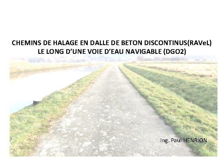CHEMINS DE HALAGE EN DALLE DE BETON DISCONTINUS(RAVe. L) LE LONG D’UNE VOIE D’EAU