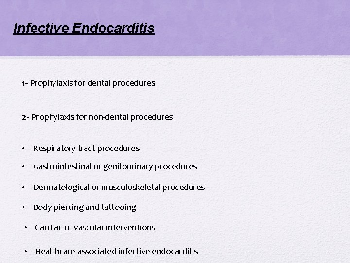 Infective Endocarditis 1 - Prophylaxis for dental procedures 2 - Prophylaxis for non-dental procedures Infective Endocarditis 1 - Prophylaxis for dental procedures 2 - Prophylaxis for non-dental procedures