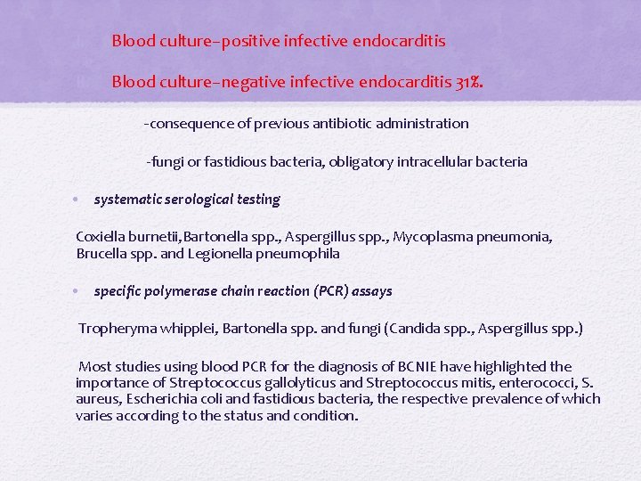 I. Blood culture–positive infective endocarditis II. Blood culture–negative infective endocarditis 31%. -consequence of previous I. Blood culture–positive infective endocarditis II. Blood culture–negative infective endocarditis 31%. -consequence of previous