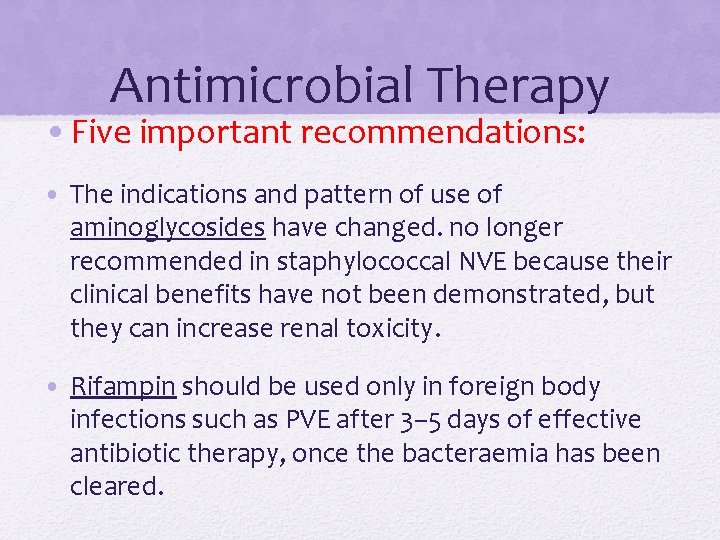 Antimicrobial Therapy • Five important recommendations: • The indications and pattern of use of Antimicrobial Therapy • Five important recommendations: • The indications and pattern of use of