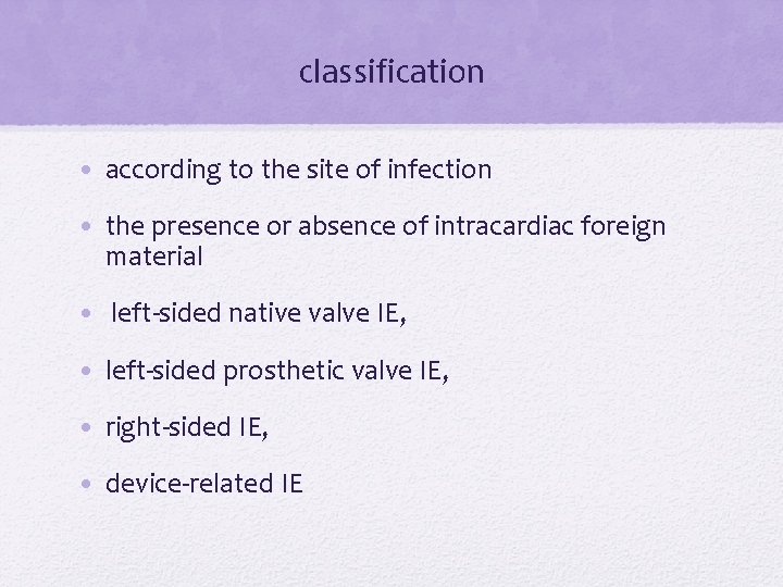 classification • according to the site of infection • the presence or absence of classification • according to the site of infection • the presence or absence of